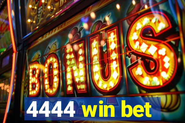 4444 win bet